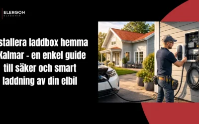 Installera laddbox hemma i Kalmar – en enkel guide till säker och smart laddning av din elbil