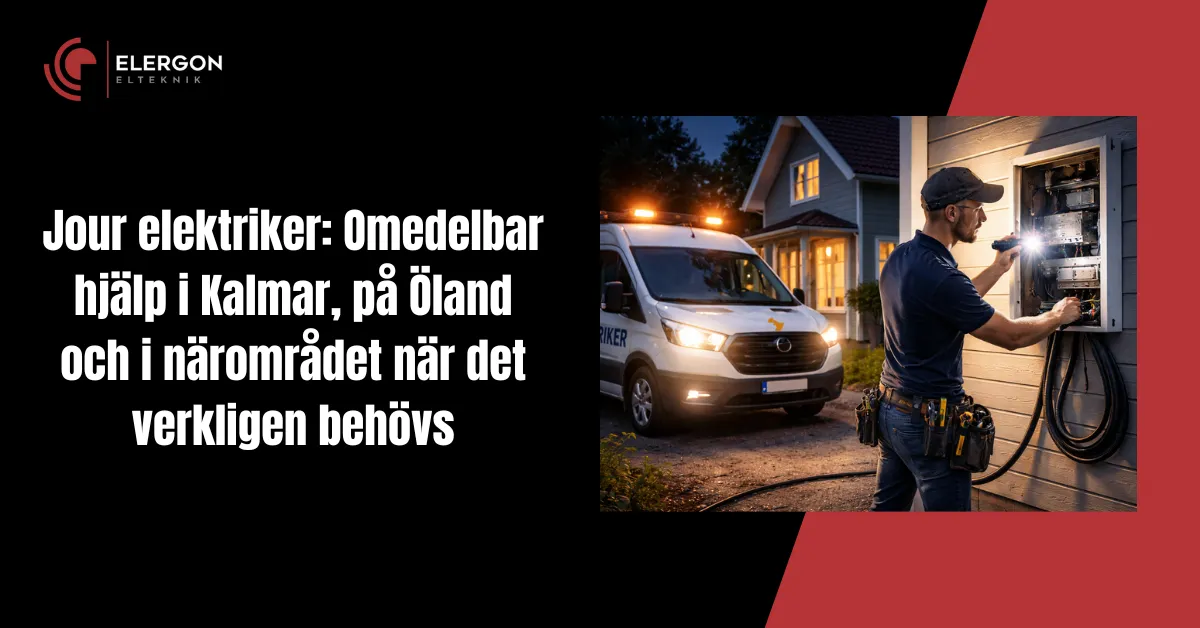 Jour elektriker i Kalmar utför akut elarbete hemma på natten – Elergon Elteknik