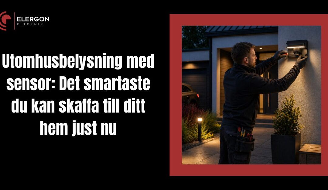 Utomhusbelysning med sensor: Det smartaste du kan skaffa till ditt hem just nu